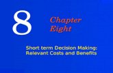 Short term Decision Making:   Relevant Costs and Benefits
