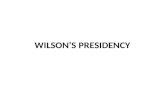 WILSON’S PRESIDENCY