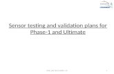 Sensor testing and validation plans for Phase-1 and Ultimate