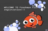 WELCOME TO Freshman Fish registration!!!
