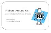 Robots Around Us: An Introduction to Robotic Systems