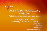 Stanford Authority Manager Privilege management use case Integration CAMP Denver, June 27, 2005