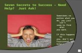 Seven Secrets to Success – Need Help?  Just Ask!