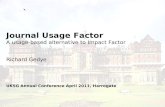 Journal Usage Factor A usage-based alternative to Impact Factor Richard Gedye