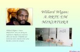 Willard Wigan: A ARTE EM MINIATURA