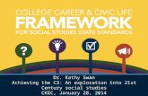 Dr. Kathy Swan Achieving  the C3: An exploration into 21st Century social studies