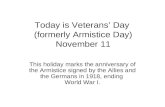 Today is Veterans’ Day  (formerly Armistice Day) November 11