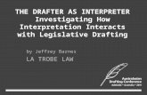 THE DRAFTER AS INTERPRETER Investigating How Interpretation Interacts with Legislative Drafting