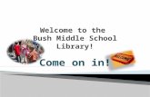 Welcome to the  Bush Middle School Library!