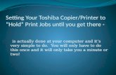 Setting Your Toshiba Copier/Printer to “Hold” Print Jobs until you get there -