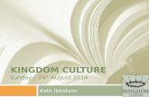 Kingdom Culture Sunday – 24 th  August 2014