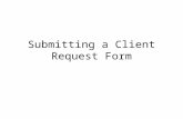 Submitting a Client Request Form