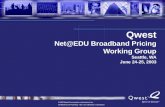 Qwest Net@EDU Broadband Pricing Working Group Seattle, WA June 24-25, 2003
