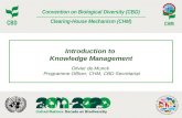 Introduction to  Knowledge Management Olivier de Munck   Programme Officer, CHM, CBD Secretariat