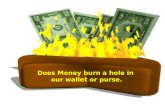 Does Money burn a hole in  our wallet or purse.