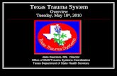 Texas Trauma System Overview Tuesday, May 18 th , 2010