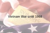 Vietnam War until 1968