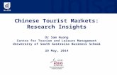 Chinese Tourist Markets: Research Insights Dr Sam Huang Centre for Tourism and Leisure Management