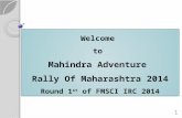 Welcome  to  Mahindra Adventure  Rally Of Maharashtra  2014 Round  1 st of FMSCI IRC  2014