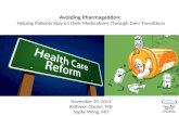 Avoiding  Pharmageddon :  H elping Patients Stay on their Medications  T hrough their Transitions