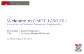 Welcome to CMPT 125/126 ! Introduction to Computer Science and Programming II