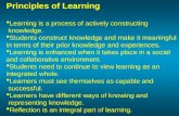 Principles of Learning Learning is a process of actively constructing  knowledge.