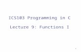 ICS103 Programming in C Lecture 9: Functions I