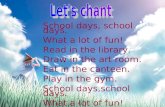School days, school days. What a lot of fun! Read in the library. Draw in the art room.