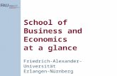 School of Business and Economics at a glance Friedrich-Alexander-Universität Erlangen-Nürnberg