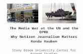 The Media War at the UN and the DPRK Why Netizen Journalism Matters Ronda Hauben