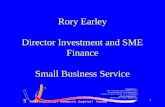 Rory Earley Director Investment and SME Finance Small Business Service