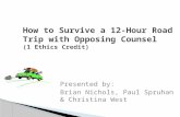 How to Survive a 12-Hour Road Trip with Opposing Counsel  (1 Ethics Credit)