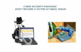 CYBER SECURITY-PHISHING:  DON’T BECOME A VICTIM OF EMAIL FRAUD