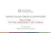 TERVETULOA TURUN YLIOPISTOON! WELCOME  TO THE UNIVERSITY OF TURKU! Ms. Katja Arola