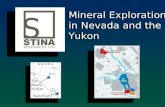 Mineral Exploration in Nevada and the  Yukon