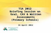TSA 2012  Briefing Session on  Oral, CAV & Written Assessments (Primary Schools)