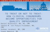 To Treat or Not to Treat: How Clinical Conundrums become Opportunities for Quality Improvement