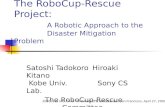 The RoboCup-Rescue Project: A Robotic Approach to the  Disaster Mitigation Problem