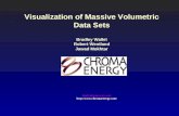 Visualization of Massive Volumetric Data Sets Bradley Wallet Robert Wentland Jawad Mokhtar
