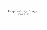 Respiratory Drugs  Part 2