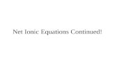 Net Ionic Equations Continued!