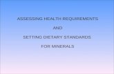 ASSESSING HEALTH REQUIREMENTS AND SETTING DIETARY STANDARDS  FOR MINERALS