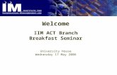 Welcome IIM ACT Branch Breakfast Seminar University House Wednesday 17 May 2006