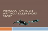 Introduction to 3.1  Writing A killer Short Story
