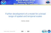 Further development of a model for a broad range of spatial and temporal scales Zavisa Janjic