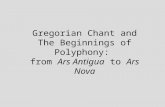 Gregorian Chant and The Beginnings of Polyphony:  from  Ars Antigua  to  Ars Nova