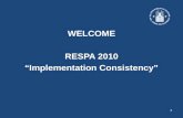 WELCOME RESPA 2010 “Implementation Consistency”