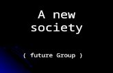 A new society ( future Group )