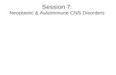 Session 7: Neoplastic & Autoimmune CNS Disorders