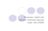 Presenter: Yanlin Wu Advisor: Professor Geman Date: 10/17/2006